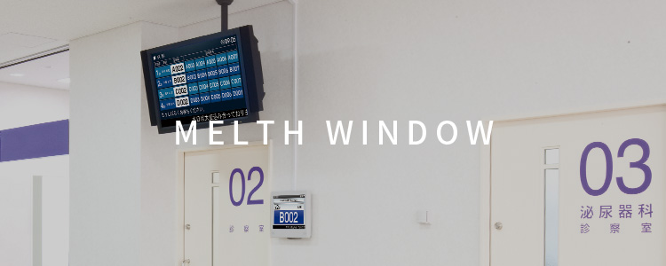 MELTH WINDOW